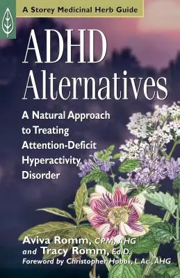 ADHS-Alternativen: Ein natürlicher Ansatz zur Behandlung der Aufmerksamkeitsdefizit-/Hyperaktivitätsstörung - ADHD Alternatives: A Natural Approach to Treating Attention-Deficit Hyperactivity Disorder