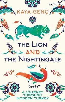 Der Löwe und die Nachtigall: Eine Reise durch die moderne Türkei - The Lion and the Nightingale: A Journey Through Modern Turkey