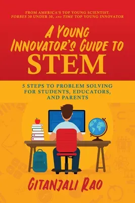 A Young Innovator's Guide to Stem: 5 Schritte zur Problemlösung für Schüler, Pädagogen und Eltern - A Young Innovator's Guide to Stem: 5 Steps to Problem Solving for Students, Educators, and Parents