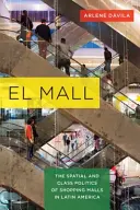El Mall: Die Raum- und Klassenpolitik von Einkaufszentren in Lateinamerika - El Mall: The Spatial and Class Politics of Shopping Malls in Latin America