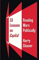 33 Lektionen über das Kapital: Marx politisch lesen - 33 Lessons on Capital: Reading Marx Politically