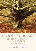 Altes Waldland: Geschichte, Industrie und Kunsthandwerk - Ancient Woodland: History, Industry and Crafts