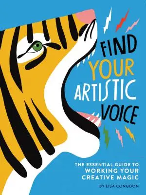 Finde deine künstlerische Stimme: Der unverzichtbare Leitfaden zur Ausübung deiner kreativen Magie (Kunstbuch für Künstler, Kreatives Selbsthilfebuch) - Find Your Artistic Voice: The Essential Guide to Working Your Creative Magic (Art Book for Artists, Creative Self-Help Book)