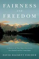 Fairness und Freiheit: Eine Geschichte zweier offener Gesellschaften: Neuseeland und die Vereinigten Staaten - Fairness and Freedom: A History of Two Open Societies: New Zealand and the United States