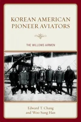 Koreanisch-amerikanische Pionierflieger: Die Willows Airmen - Korean American Pioneer Aviators: The Willows Airmen