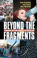 Jenseits der Fragmente: Feminismus und die Entstehung des Sozialismus (Dritte Auflage, Dritte) - Beyond the Fragments: Feminism and the Making of Socialism (Third Edition, Third)