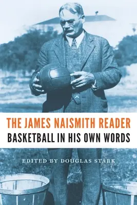 Der James Naismith Reader: Basketball in seinen eigenen Worten - The James Naismith Reader: Basketball in His Own Words