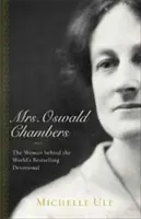 Mrs. Oswald Chambers: Die Frau hinter dem weltweit meistverkauften Andachtsbuch - Mrs. Oswald Chambers: The Woman Behind the World's Bestselling Devotional