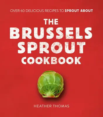 Das Rosenkohl-Kochbuch - The Brussels Sprout Cookbook