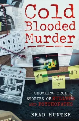 Kaltblütige Morde: Schockierende wahre Geschichten von Killern und Psychopathen - Cold Blooded Murder: Shocking True Stories of Killers and Psychopaths