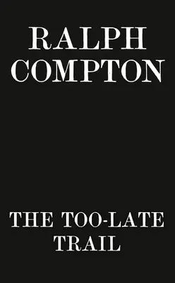 Ralph Compton die zu späte Spur - Ralph Compton the Too-Late Trail