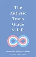 Der Autismus-Trans-Leitfaden für das Leben - The Autistic Trans Guide to Life