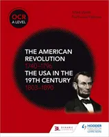 OCR A-Level Geschichte: Die Amerikanische Revolution 1740-1796 und Die USA im 19. Jahrhundert 1803-1890 - OCR A Level History: The American Revolution 1740-1796 and The USA in the 19th Century 1803-1890