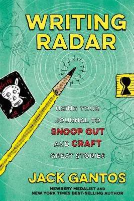 Schreib-Radar: Mit dem Tagebuch schnüffeln und große Geschichten schreiben - Writing Radar: Using Your Journal to Snoop Out and Craft Great Stories