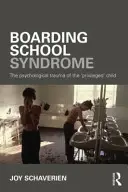 Das Internatssyndrom: Das psychologische Trauma des 'privilegierten' Kindes - Boarding School Syndrome: The Psychological Trauma of the 'Privileged' Child