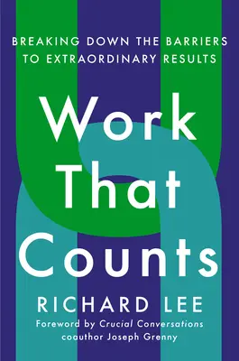 Arbeit, die zählt: Überwindung der Barrieren für außergewöhnliche Ergebnisse - Work That Counts: Breaking Down the Barriers to Extraordinary Results