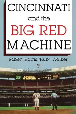 Cincinnati und die große rote Maschine - Cincinnati and the Big Red Machine
