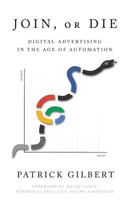 Join or Die: Digitale Werbung im Zeitalter der Automatisierung - Join or Die: Digital Advertising in the Age of Automation