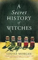 Geheime Geschichte der Hexen - Die fesselnde historische Saga von Liebe und Magie - Secret History of Witches - The spellbinding historical saga of love and magic