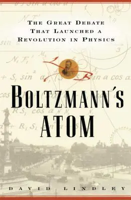 Boltzmanns Atom: Die große Debatte, die eine Revolution in der Physik auslöste - Boltzmanns Atom: The Great Debate That Launched a Revolution in Physics
