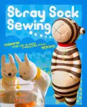 Streunende Socken nähen - einzigartige Kreaturen aus Socken herstellen - Stray Sock Sewing - Making One-of-a-Kind Creatures from Socks
