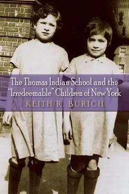 Die Thomas-Indianer-Schule und die unwiederbringlichen Kinder von New York - The Thomas Indian School and the Irredeemable Children of New York