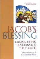 Jakobs Segen: Träume, Hoffnungen und Visionen für die Kirche - Jacob's Blessing: Dreams, Hopes and Visions for the Church