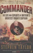 Commander - Das Leben und die Heldentaten von Großbritanniens größtem Fregattenkapitän - Commander - The Life and Exploits of Britain's Greatest Frigate Captain