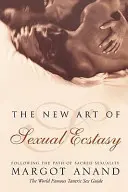 Die neue Kunst der sexuellen Ekstase - Auf dem Pfad der heiligen Sexualität - New Art of Sexual Ecstasy - Following the Path of Sacred Sexuality