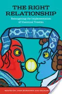 Die richtige Beziehung: Die Umsetzung von historischen Verträgen neu denken - The Right Relationship: Reimagining the Implementation of Historical Treaties