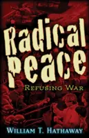 Radikaler Frieden: Menschen verweigern den Krieg - Radical Peace: People Refusing War
