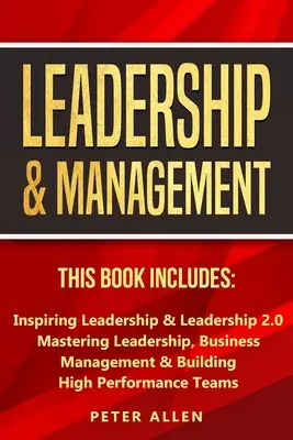 Führung und Management: Dieses Buch enthält: Inspirierende Führung & Führung 2.0. Mastering Leadership, Business Management & Building High P - Leadership & Management: This Book Includes: Inspiring Leadership & Leadership 2.0. Mastering Leadership, Business Management & Building High P