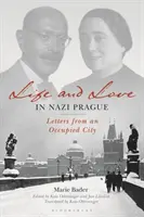 Leben und Liebe im nationalsozialistischen Prag: Briefe aus einer besetzten Stadt - Life and Love in Nazi Prague: Letters from an Occupied City