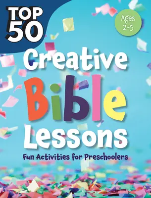 Top 50 Kreative Bibellektionen im Vorschulalter: Lustige Aktivitäten für Vorschulkinder - Top 50 Creative Bible Lessons Preschool: Fun Activities for Preschoolers