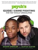 Psych's Guide to Crime Fighting für den völlig Unqualifizierten - Psych's Guide to Crime Fighting for the Totally Unqualified