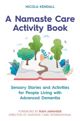 Ein Namaste Care Activity Book: Sinnesgeschichten und Aktivitäten für Menschen mit fortgeschrittener Demenz - A Namaste Care Activity Book: Sensory Stories and Activities for People Living with Advanced Dementia