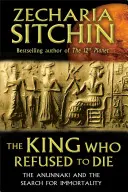 Der König, der sich weigerte zu sterben: Die Anunnaki und die Suche nach Unsterblichkeit - The King Who Refused to Die: The Anunnaki and the Search for Immortality