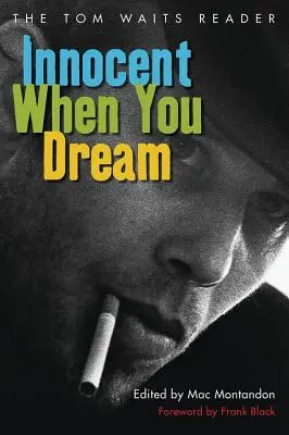 Unschuldig, wenn du träumst: Der Tom Waits Reader - Innocent When You Dream: The Tom Waits Reader