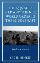 Der Suezkrieg 1956 und die neue Weltordnung im Nahen Osten: Exodus in umgekehrter Reihenfolge - The 1956 Suez War and the New World Order in the Middle East: Exodus in Reverse