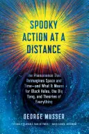 Spukhafte Vorgänge in der Ferne: Das Phänomen, das Raum und Zeit neu definiert - und was es für Schwarze Löcher, den Urknall und alle anderen Theorien bedeutet - Spooky Action at a Distance: The Phenomenon That Reimagines Space and Time--And What It Means for Black Holes, the Big Bang, and Theories of Everyt