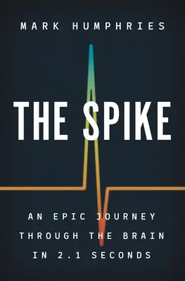 Der Spike: Eine epische Reise durch das Gehirn in 2,1 Sekunden - The Spike: An Epic Journey Through the Brain in 2.1 Seconds