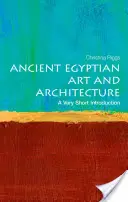 Altägyptische Kunst und Architektur: Eine sehr kurze Einführung - Ancient Egyptian Art and Architecture: A Very Short Introduction