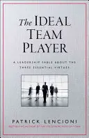 Der ideale Teamplayer: Wie man die drei wesentlichen Tugenden erkennt und kultiviert - The Ideal Team Player: How to Recognize and Cultivate the Three Essential Virtues