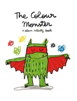 Das Farbmonster: Ein Farb-Aktivitätsbuch - The Colour Monster: A Colour Activity Book