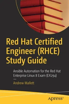 Red Hat Certified Engineer (Rhce) Studienhandbuch: Ansible Automation für die Red Hat Enterprise Linux 8 Prüfung (Ex294) - Red Hat Certified Engineer (Rhce) Study Guide: Ansible Automation for the Red Hat Enterprise Linux 8 Exam (Ex294)