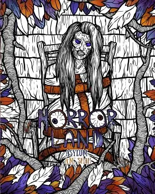 Malbuch für Erwachsene Horror Land: Asylum (Buch 6) - Adult Coloring Book Horror Land: Asylum (Book 6)