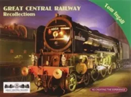 Erinnerungen an die Great Central Railway - Great Central Railway Recollections