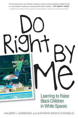 Do Right by Me: Schwarze Kinder in weißen Räumen erziehen lernen - Do Right by Me: Learning to Raise Black Children in White Spaces
