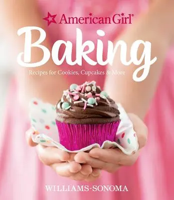 American Girl Backen: Rezepte für Kekse, Muffins und mehr - American Girl Baking: Recipes for Cookies, Cupcakes & More