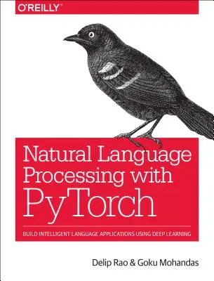 Natürliche Sprachverarbeitung mit Pytorch: Intelligente Sprachanwendungen mit Deep Learning erstellen - Natural Language Processing with Pytorch: Build Intelligent Language Applications Using Deep Learning